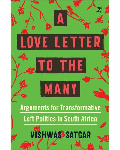 A Love Letter To The Many by Vishwas Satgar