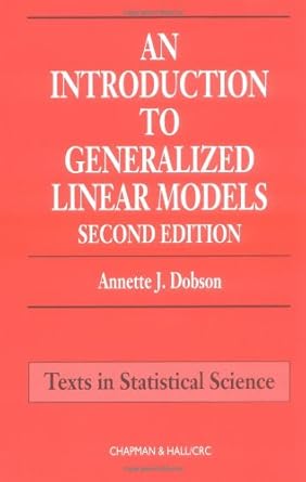 An Introduction to Generalized Linear Models by Annette J. Dobson, Ann ...