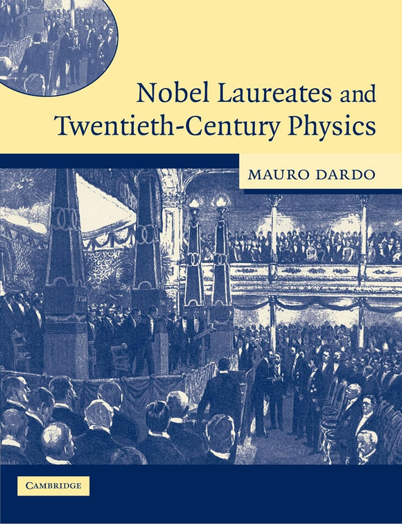 Nobel Laureates and Twentieth-Century Physics by Mauro Dardo