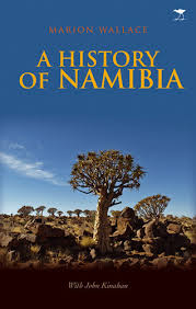 A History of Namibia by Marion Wallace, John Kinahan