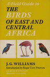 A FIELD GUIDE TO THE BIRDS OF EAST AND CENTRAL AFRICA by John G. Williams