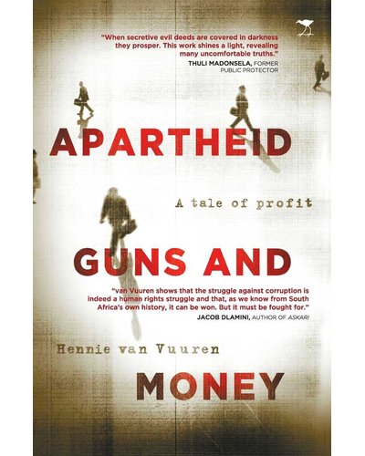 Apartheid, Guns And Money by Hennie van Vuuren