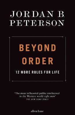 Beyond Order : 12 More Rules for Life by Jordan B. Peterson