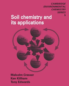 Soil Chemistry and its Applications by Malcolm Cresser, Ken Killham & Tony Edwards