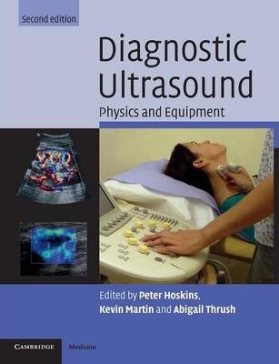 Diagnostic Ultrasound: Physics and Equipment by Hoskins, Peter R.