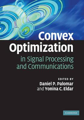 Convex Optimization in Signal Processing and Communications by Palomar, Daniel P.