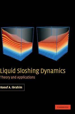 Liquid Sloshing Dynamics : Theory and Applications by Ibrahim, Raouf A.