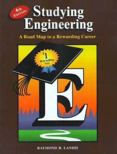 Studying Engineering: A Road Map to a Rewarding Career (Fourth Edition) by Landis, Raymond