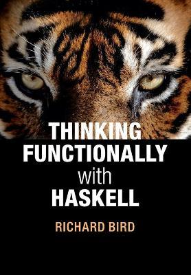 Thinking Functionally with Haskell by Bird, Richard