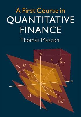A First Course in Quantitative Finance by Mazzoni, Thomas