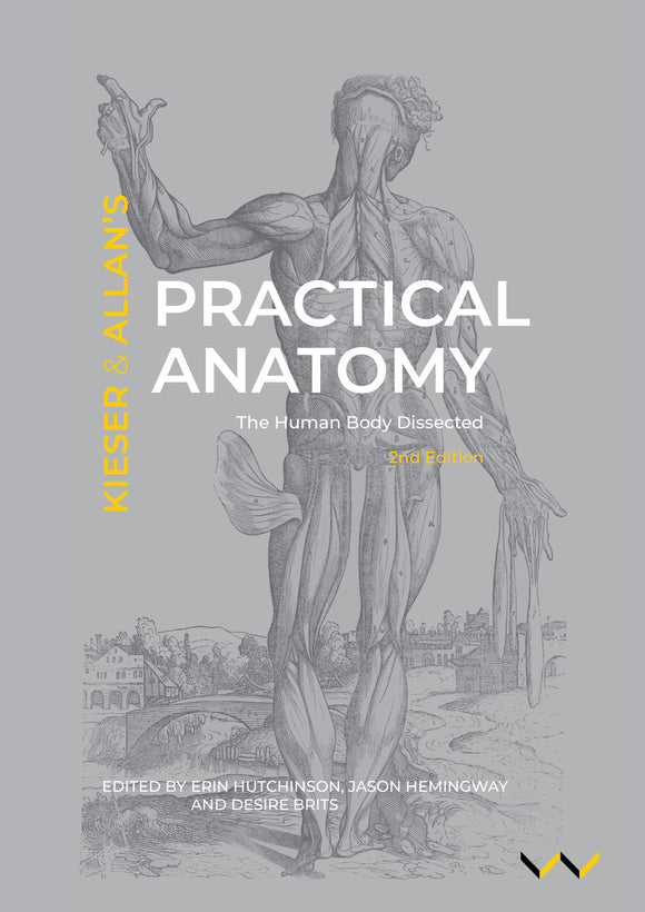 Practical Anatomy: The Human Body Dissected by Allan, J & Kieser, J