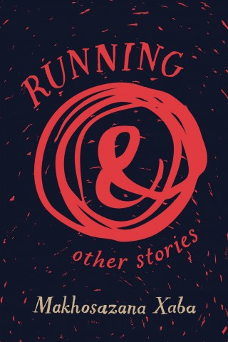 Running & other Stories by Xaba, M
