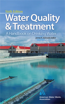 Water Quality & Treatment by American Water Works Association and James Edzwald-6th edition- USED COPY