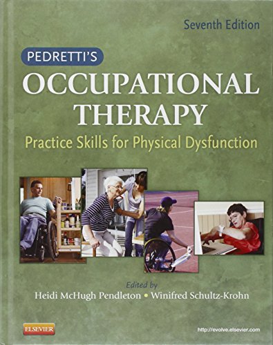 Pedretti's Occupational Therapy: Practice Skills for Physical Dysfunction (Occupational Therapy Skills for Physical Dysfunction