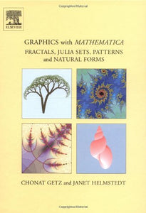 Graphics with Mathematica: Fractals, Julia Sets, Patterns and Natural Forms by Chonat Getz (Author), Janet Margaret Helmstedt (Author)