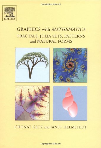 Graphics with Mathematica: Fractals, Julia Sets, Patterns and Natural Forms by Chonat Getz (Author), Janet Margaret Helmstedt (Author)