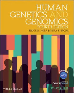 Human Genetics and Genomics, Includes Wiley E-Text, 4th Edition Bruce R. Korf, Mira B. Irons