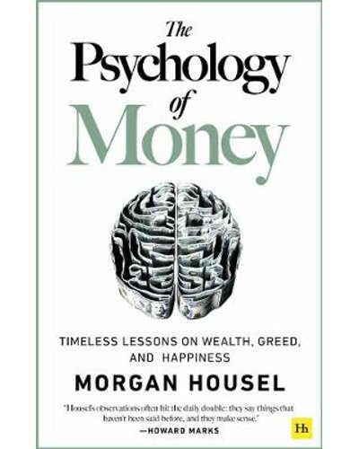 The psychology of money by Morgan Housel