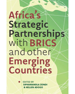 Africa's Strategic Partnerships With BRICS And Other Emerging Countries by Siphamandla Zondi