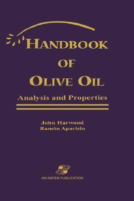 Handbook of Olive Oil: Analysis and Properties by Ramon Aparicio and John L Harwood