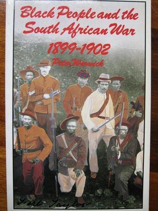 Black People and the South African War 1899-1902 by Peter Warwick