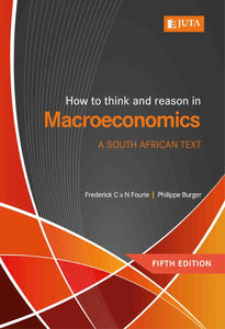 How to Think and Reason in Macroeconomics 5th Edition by Philippe Burger and Frederick Fourie