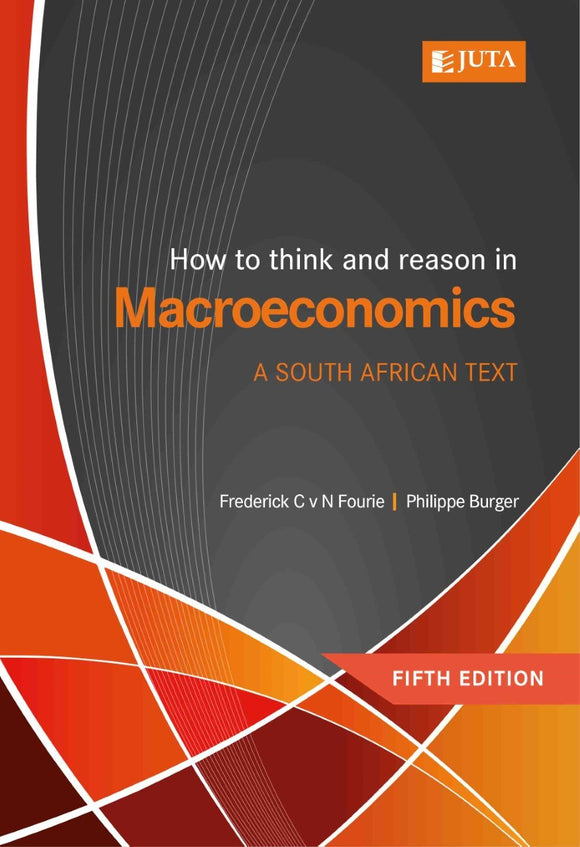 How to Think and Reason in Macroeconomics 5th Edition by Philippe Burger and Frederick Fourie