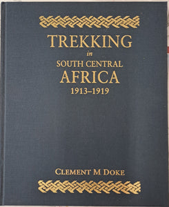 Trekking in South Central Africa 1913-1919 by Clement Doke