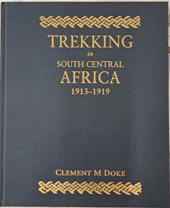 Trekking in South Central Africa 1913-1919 by Clement Doke