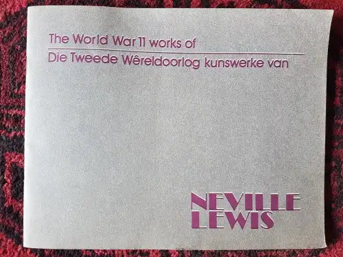 The World War II Works of / Die Tweede Wêreldoorlog Kunswerke van Neville Lewis