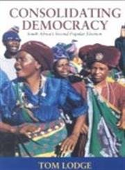 Consolidating Democracy: South Africa's Second Popular Election by Tom Lodge (Author)