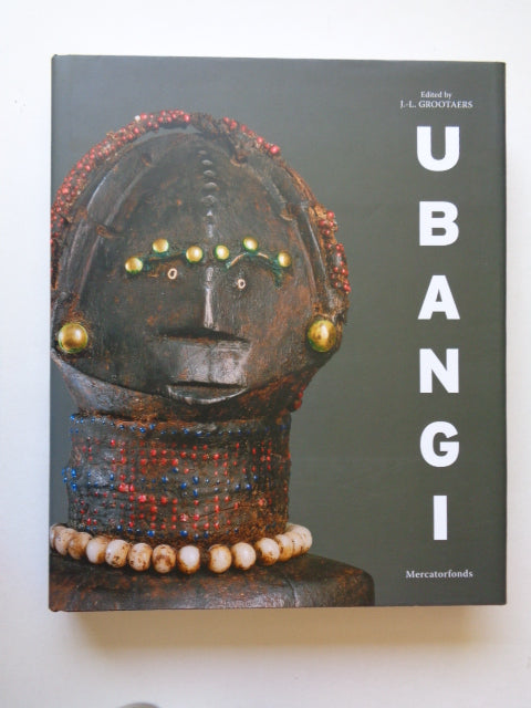 Ubangi: Art and Cultures from the African Heartland by Jan-Lodewijk Grootaers (Author), Raymond Boyd (Author)