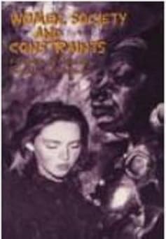 Women, Society, and Constraints: A Collection of Contemporary South African Gender Studies BY J. Malherbe