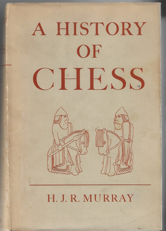 A History of Chess by  Murray H.J.R