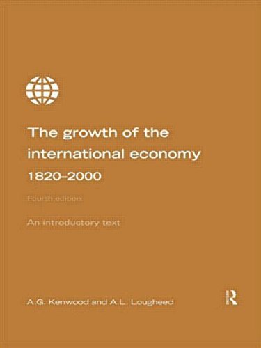 Growth of the International Economy 1820-2000: An Introductory Text by A.G. Kenwood (Author), A.L. Lougheed (Author)