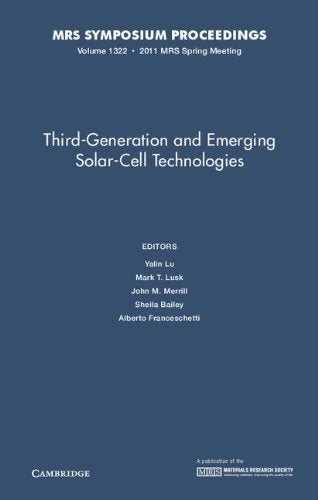 Third-Generation and Emerging Solar-Cell Technologies: Volume 1322 (MRS Proceedings) by Yalin Lu (Editor), Mark T. Lusk (Editor), John M. Merrill (Editor), Sheila Bailey (Editor), Alberto Franceschetti (Editor)