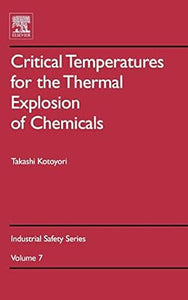 Critical Temperatures for the Thermal Explosion of Chemicals (Volume 7) by Takashi Kotoyori