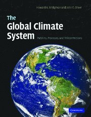 The Global Climate System: Patterns, Processes, and Teleconnections by Howard A. Bridgman, John E. Oliver