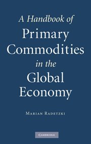 A Handbook of Primary Commodities in the Global Economy by Marian Radetzki (Author)