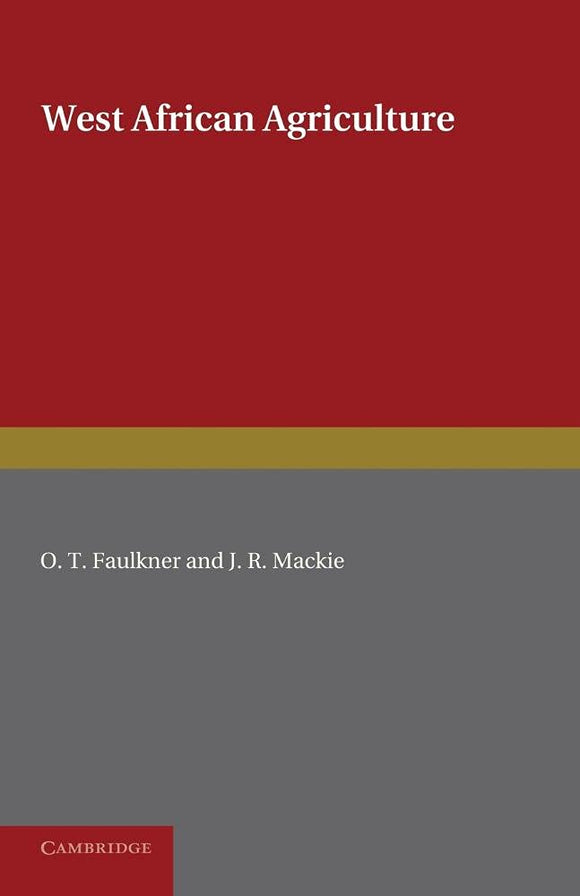 West African Agriculture by O. T. Faulkner (Author), J. R. Mackie (Author)