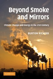 Beyond Smoke and Mirrors: Climate Change and Energy in the 21st Century by Burton Richter