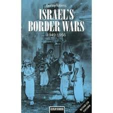 Israel's Border Wars, 1949-1956: Arab Infiltration, Israeli Retaliation, and the Countdown to the Suez War by Benny Morris (Author)