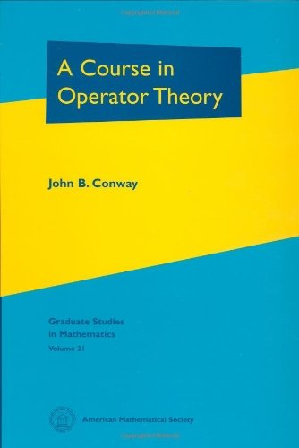 A Course in Operator Theory: 21 by American Mathematical Society (Author)