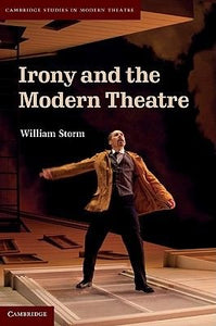Irony and the Modern Theatre by William Storm