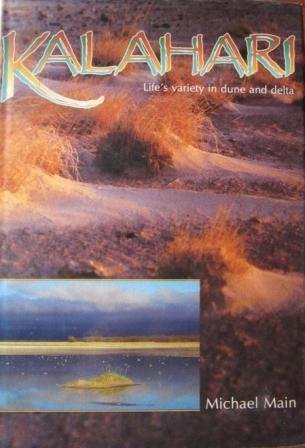 Kalahari: Life's Variety in Dune and Delta by Michael Main