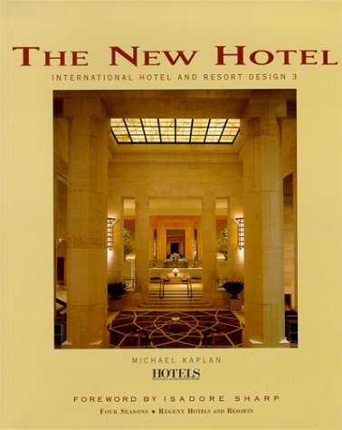 The New Hotel: International Hotel and Resort Design 3 by Mike Kaplan