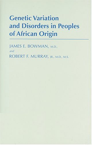 Genetic Variation and Disorders in Peoples of African Origin by Bowman (Author)