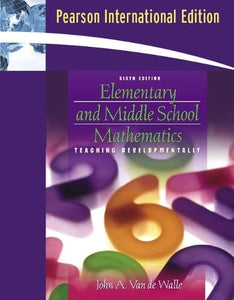 Elementary and Middle School Mathematics: Teaching Developmentally by John A. Van de Walle (Author)