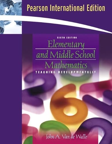Elementary and Middle School Mathematics: Teaching Developmentally by John A. Van de Walle (Author)