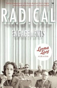 Radical Engagements: A Life in Exile by Lorna Levy (Author)
